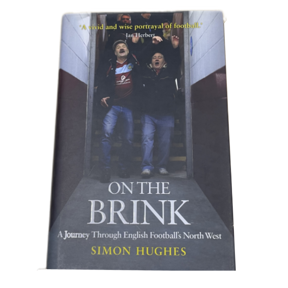 On The Brink: A Journey Through English Football's North West ( Signed Copy )