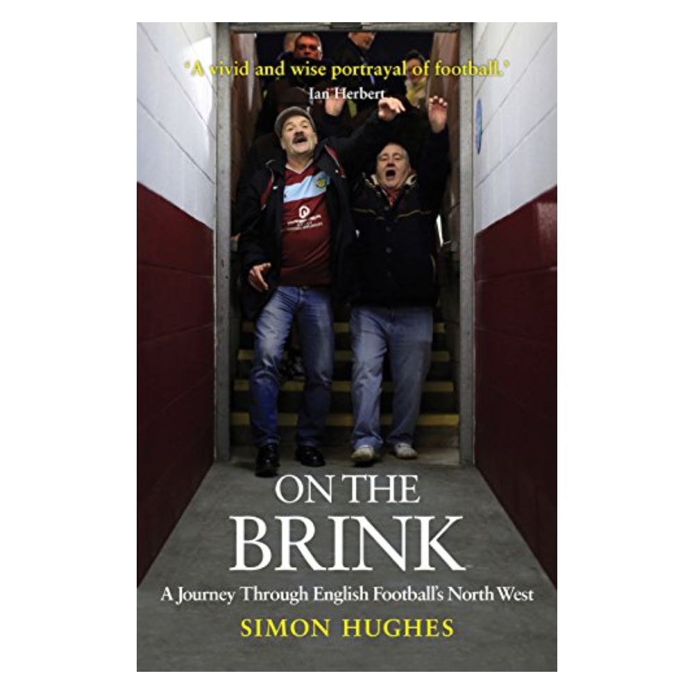 On The Brink: A Journey Through English Football's North West ( Signed Copy )